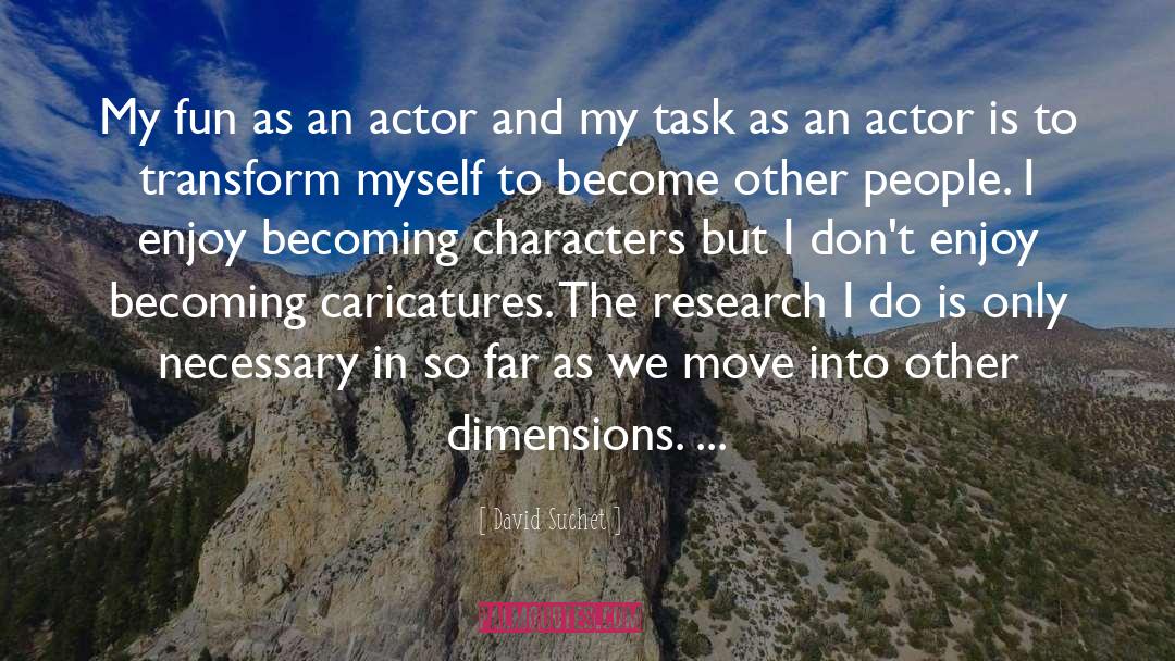 David Suchet Quotes: My fun as an actor