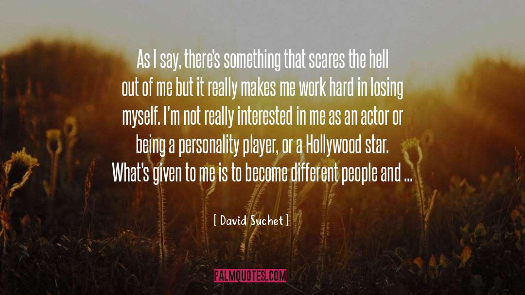 David Suchet Quotes: As I say, there's something