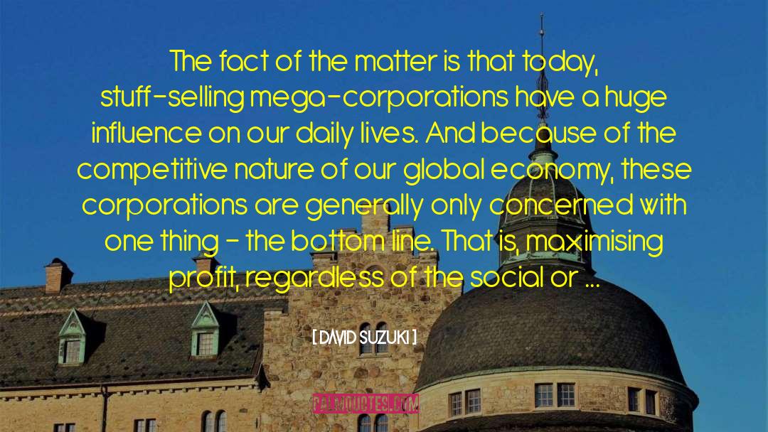 David Suzuki Quotes: The fact of the matter