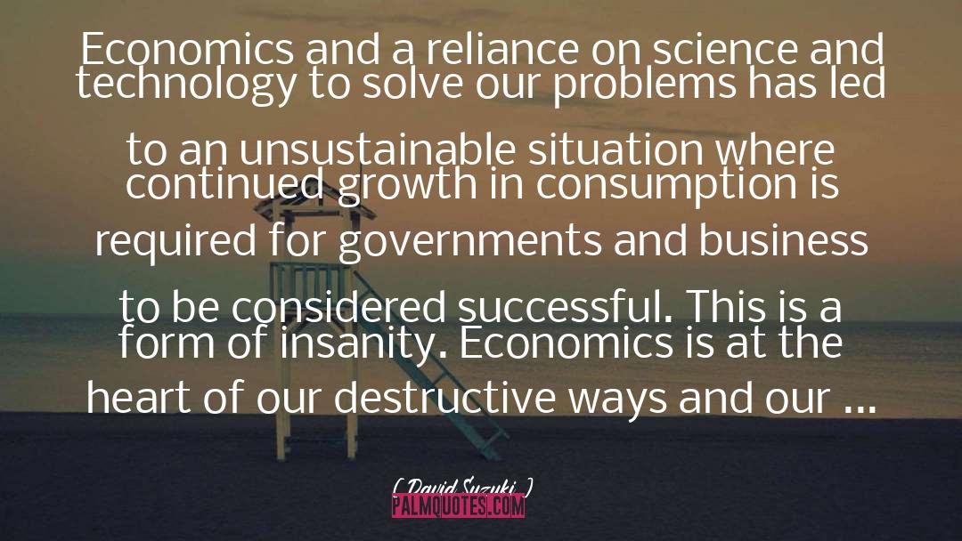 David Suzuki Quotes: Economics and a reliance on