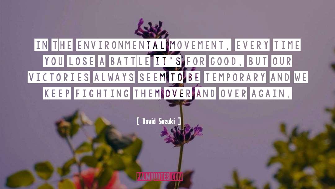 David Suzuki Quotes: In the environmental movement, every
