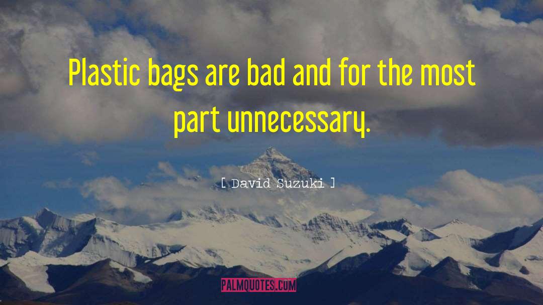 David Suzuki Quotes: Plastic bags are bad and