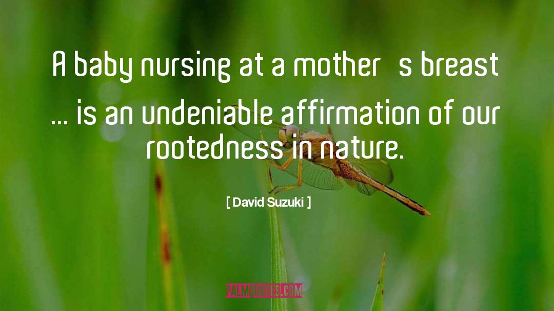 David Suzuki Quotes: A baby nursing at a