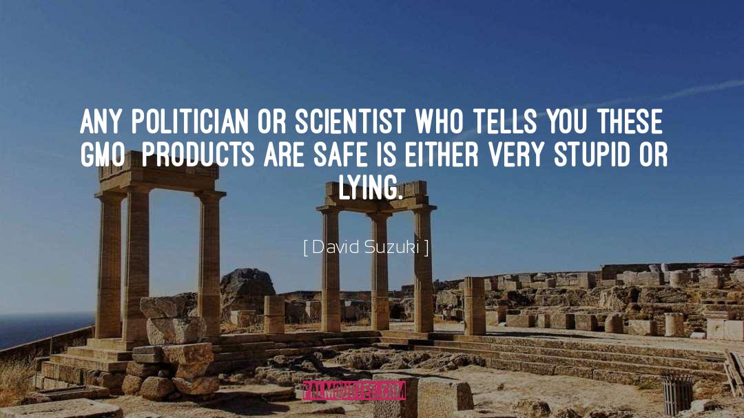 David Suzuki Quotes: Any politician or scientist who