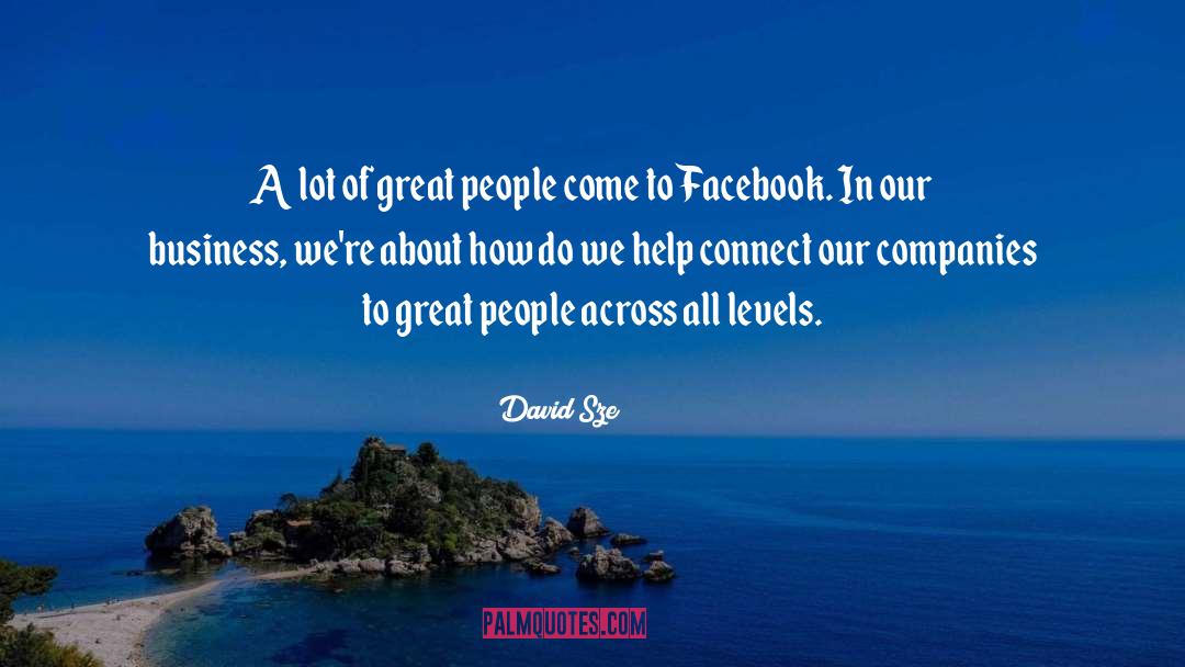 David Sze Quotes: A lot of great people