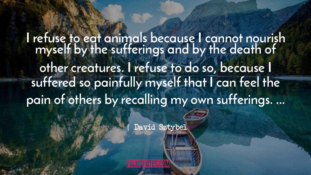 David Sztybel Quotes: I refuse to eat animals