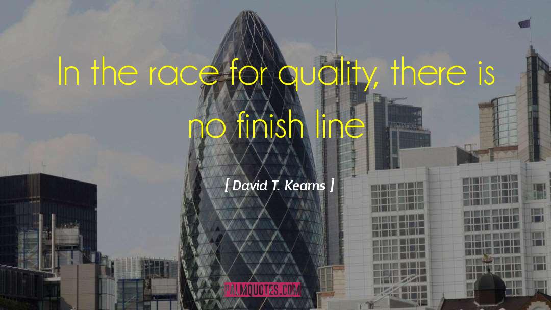 David T. Kearns Quotes: In the race for quality,