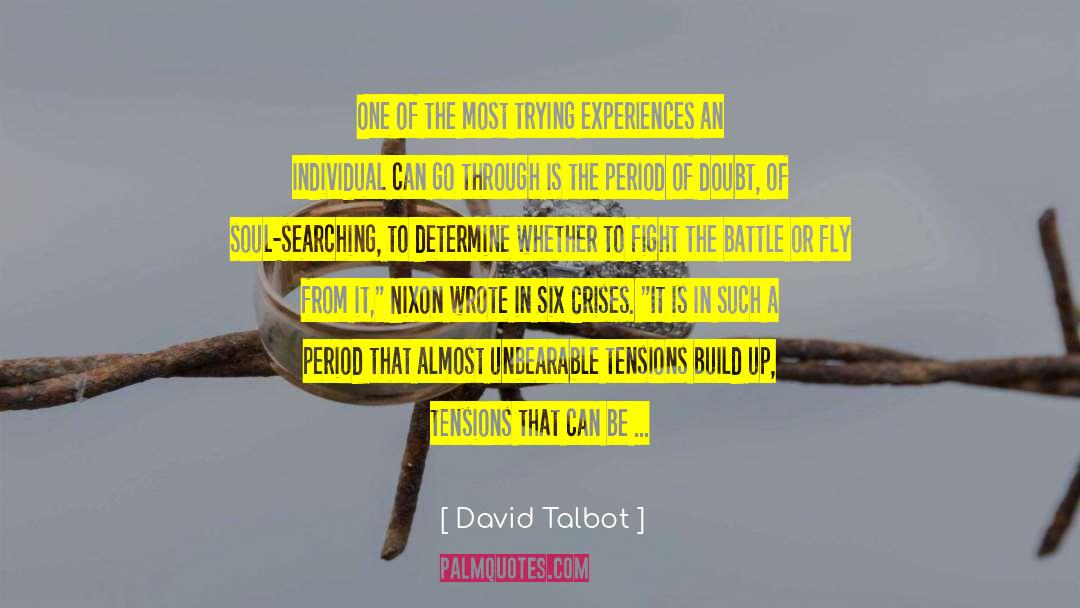 David Talbot Quotes: One of the most trying