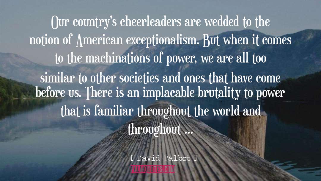 David Talbot Quotes: Our country's cheerleaders are wedded