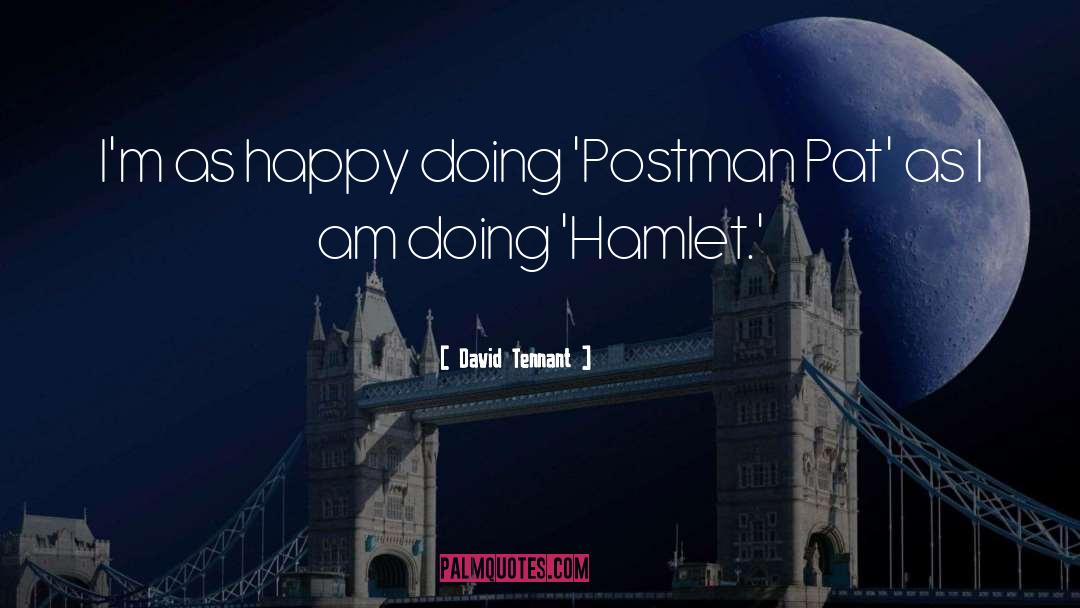 David Tennant Quotes: I'm as happy doing 'Postman