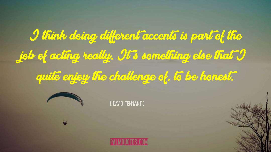 David Tennant Quotes: I think doing different accents