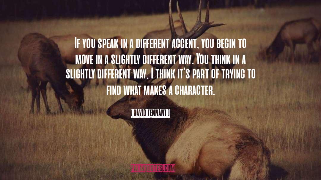 David Tennant Quotes: If you speak in a