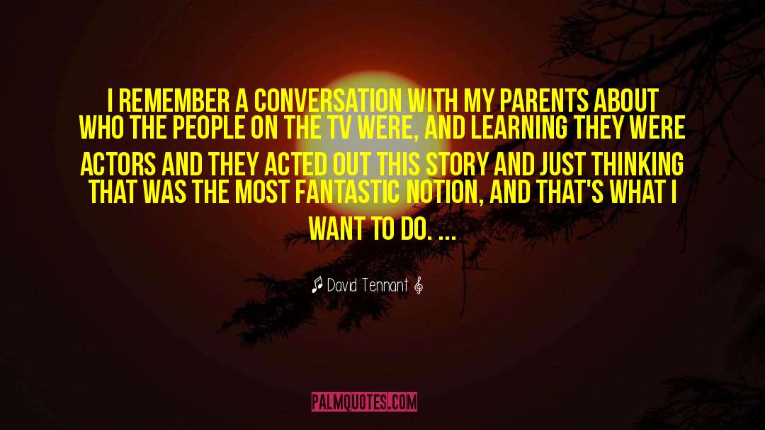 David Tennant Quotes: I remember a conversation with