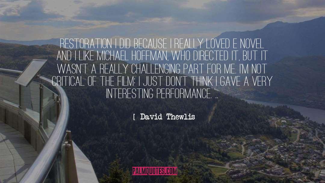 David Thewlis Quotes: Restoration I did because I