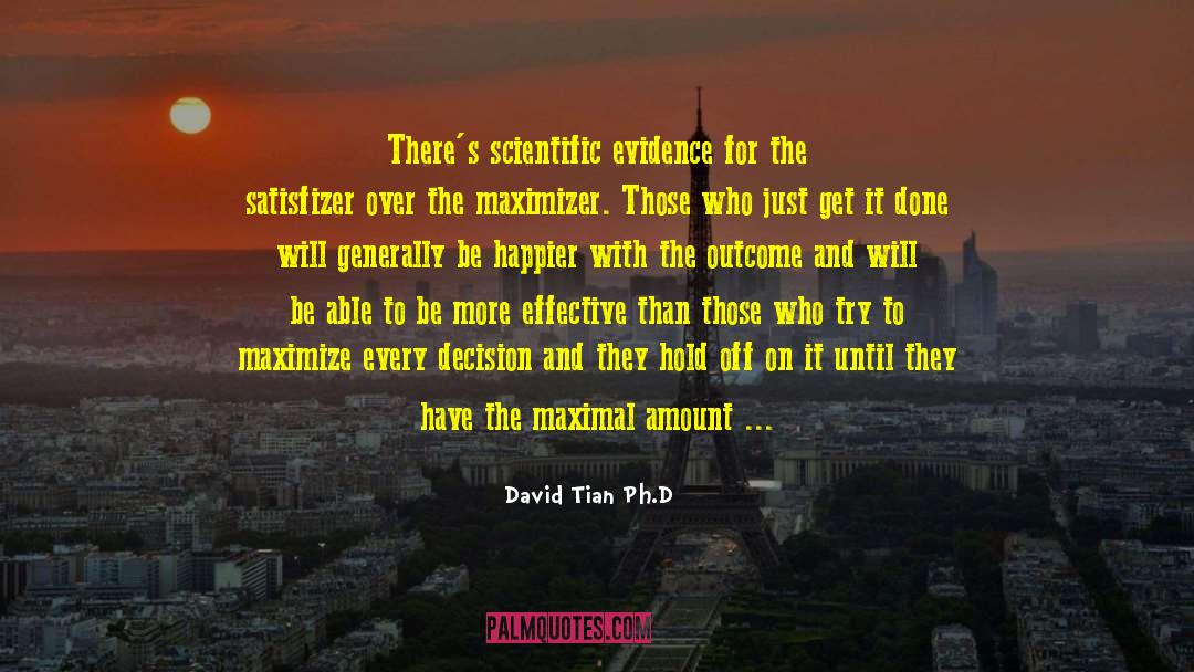 David Tian Ph.D Quotes: There's scientific evidence for the