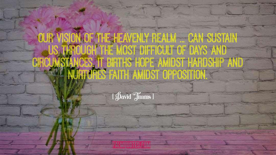 David Timms Quotes: Our vision of the heavenly