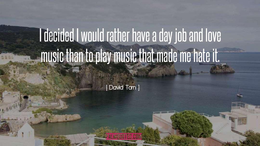 David Torn Quotes: I decided I would rather