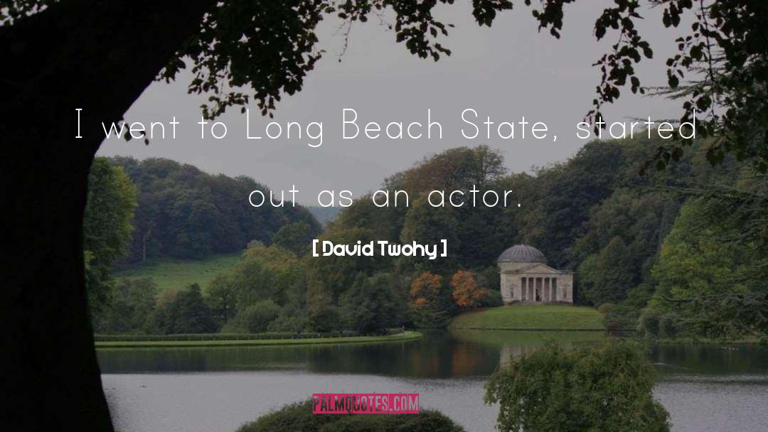 David Twohy Quotes: I went to Long Beach