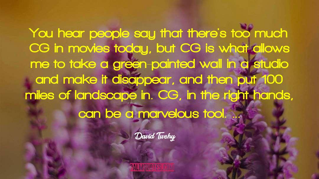David Twohy Quotes: You hear people say that