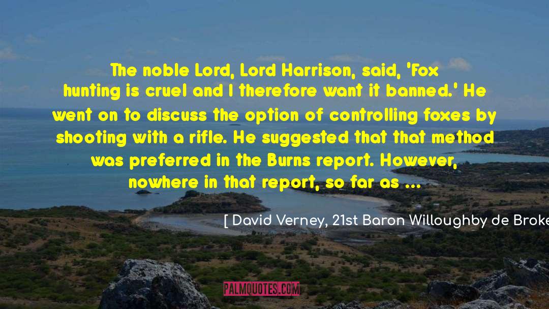 David Verney, 21st Baron Willoughby De Broke Quotes: The noble Lord, Lord Harrison,