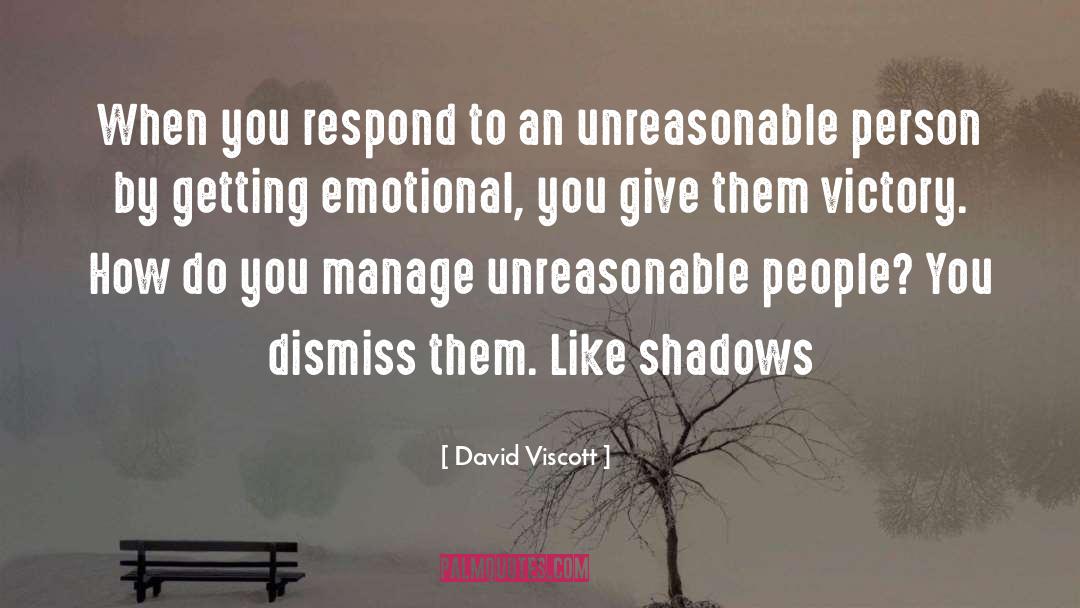 David Viscott Quotes: When you respond to an