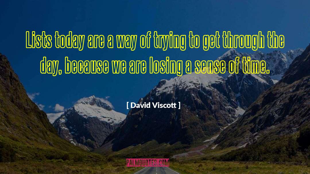 David Viscott Quotes: Lists today are a way