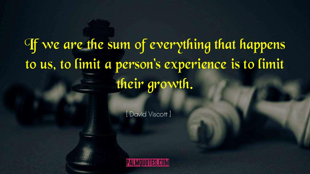 David Viscott Quotes: If we are the sum