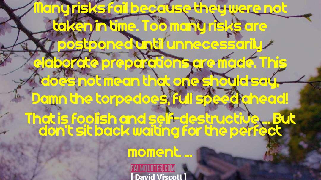 David Viscott Quotes: Many risks fail because they