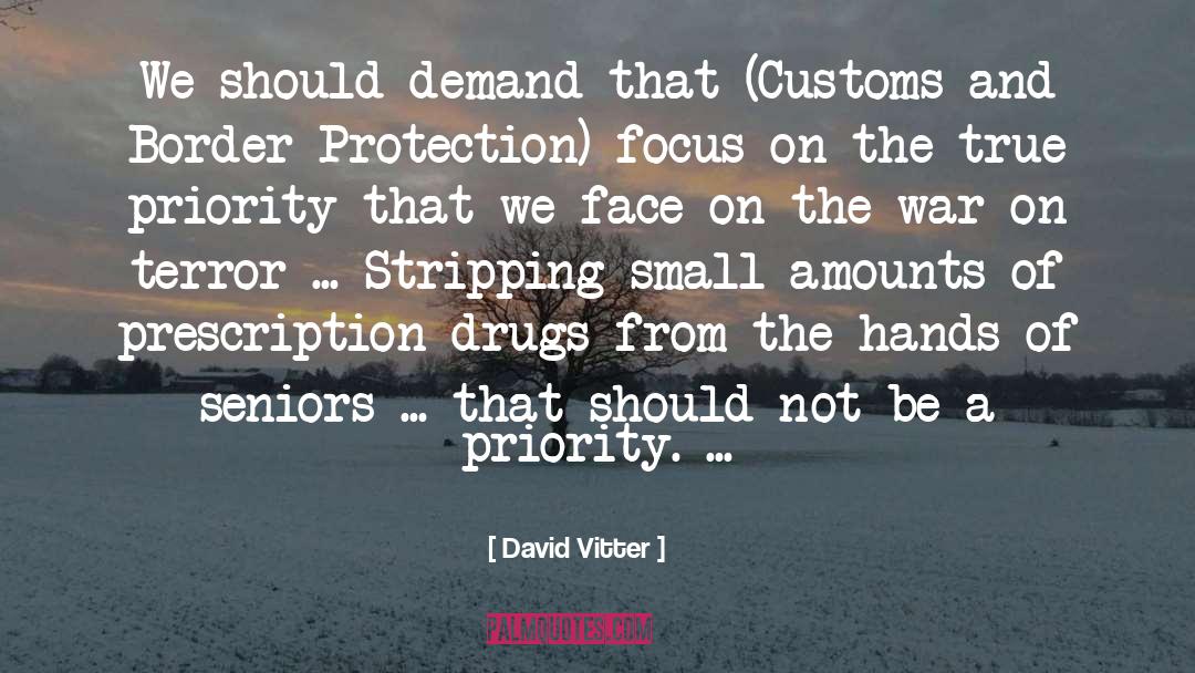 David Vitter Quotes: We should demand that (Customs