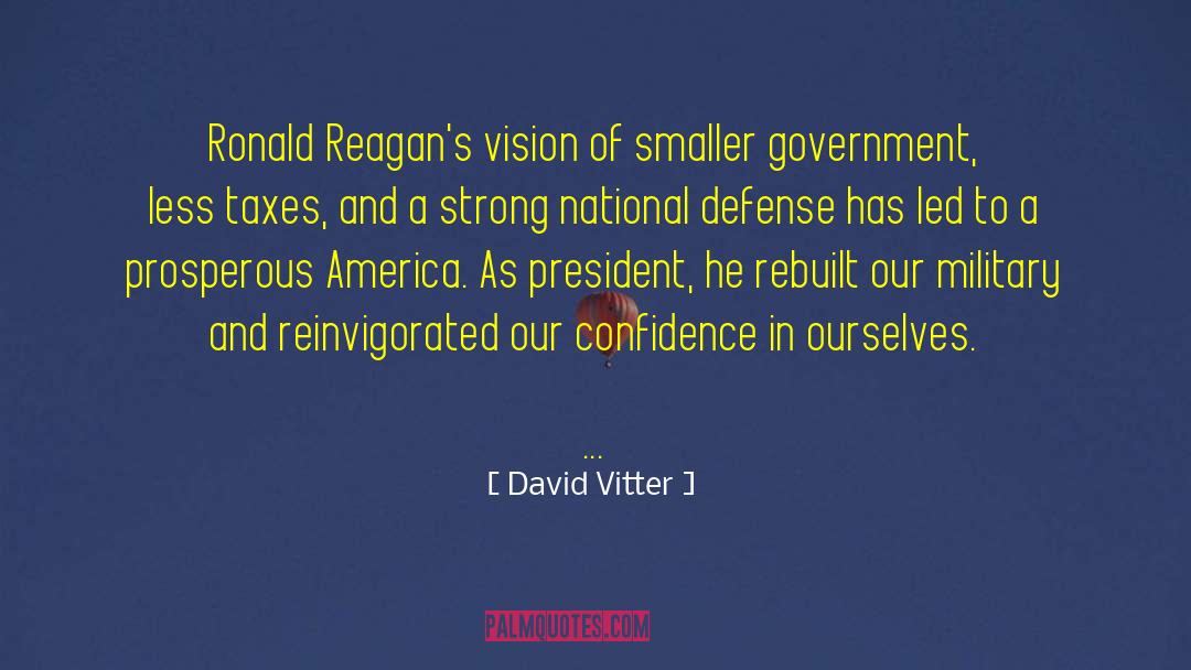 David Vitter Quotes: Ronald Reagan's vision of smaller
