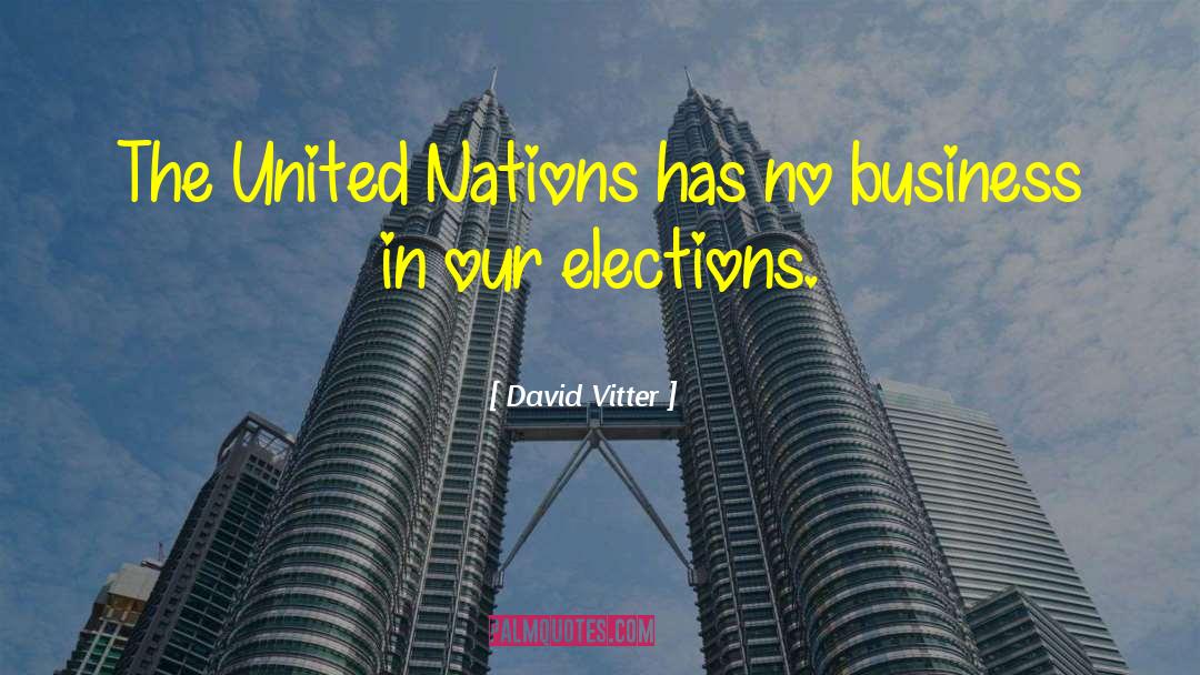 David Vitter Quotes: The United Nations has no