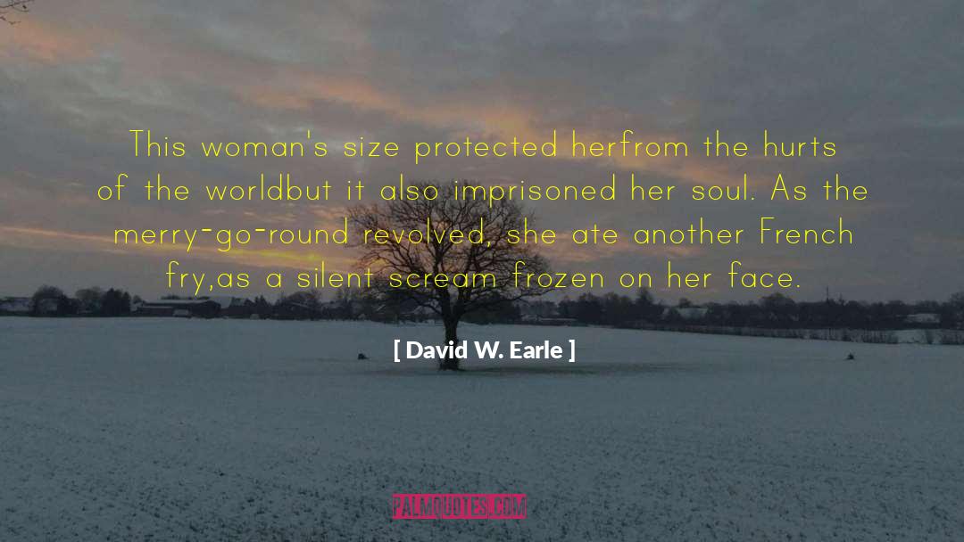 David W. Earle Quotes: This woman's size protected her<br