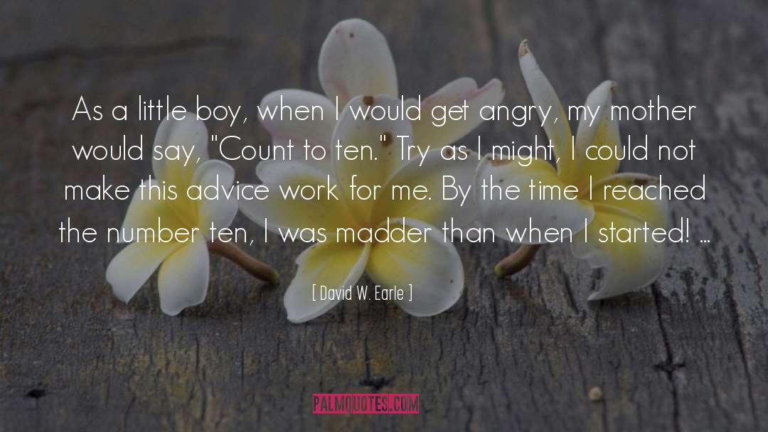 David W. Earle Quotes: As a little boy, when