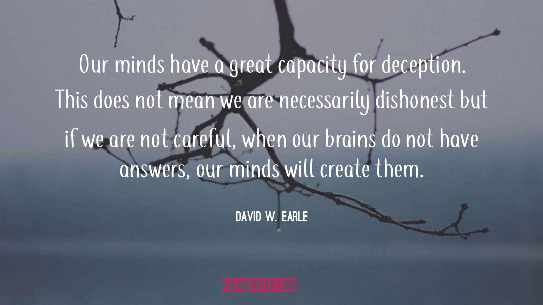 David W. Earle Quotes: Our minds have a great