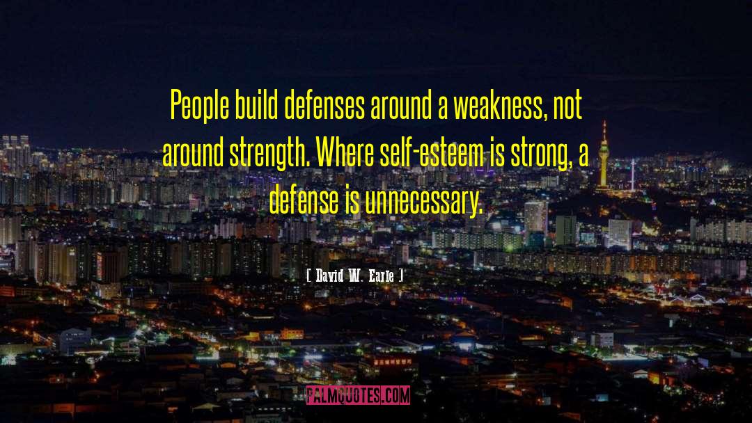 David W. Earle Quotes: People build defenses around a