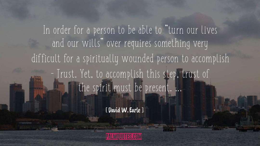 David W. Earle Quotes: In order for a person