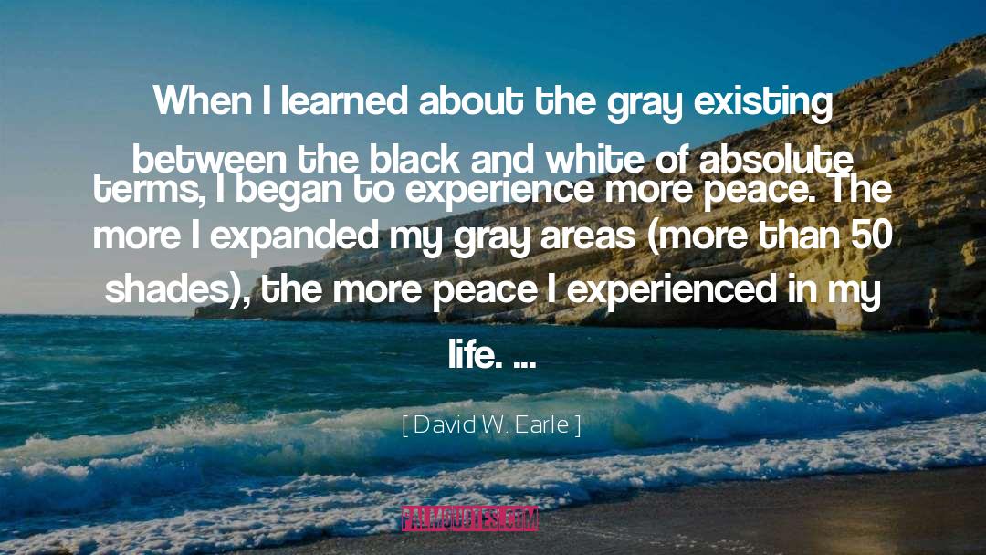 David W. Earle Quotes: When I learned about the