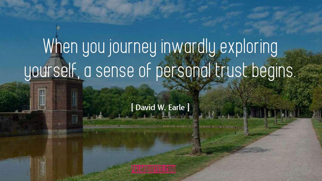David W. Earle Quotes: When you journey inwardly exploring