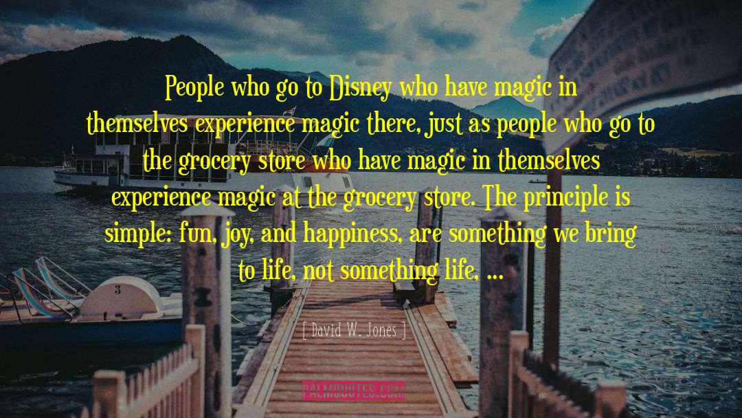 David W. Jones Quotes: People who go to Disney