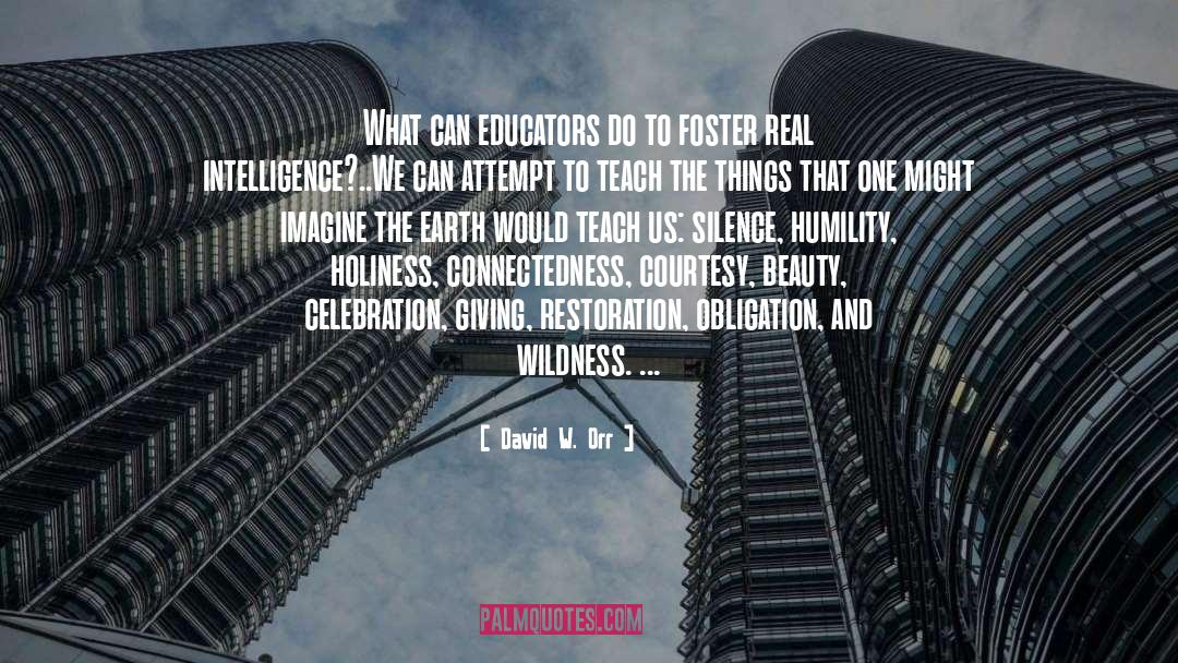 David W. Orr Quotes: What can educators do to