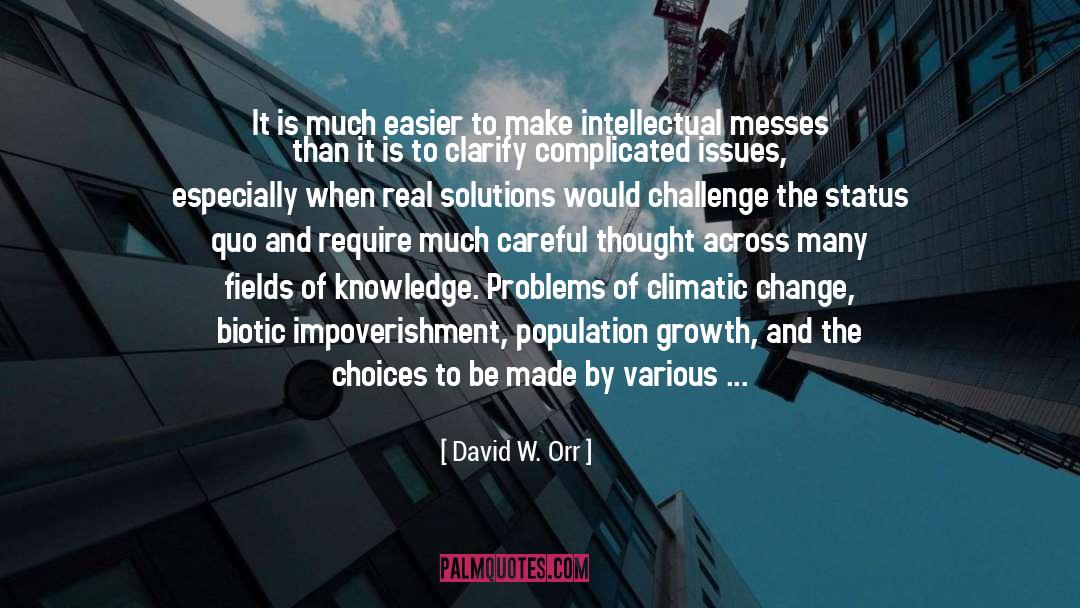 David W. Orr Quotes: It is much easier to
