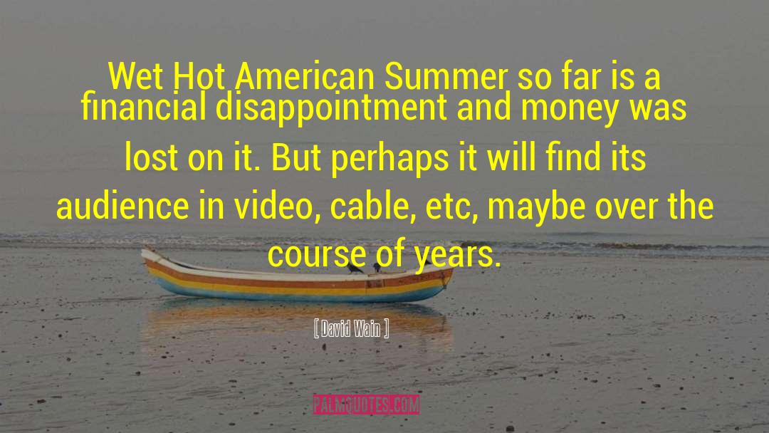David Wain Quotes: Wet Hot American Summer so