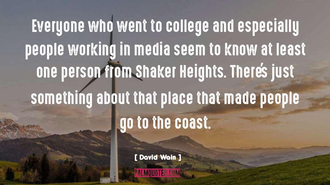 David Wain Quotes: Everyone who went to college