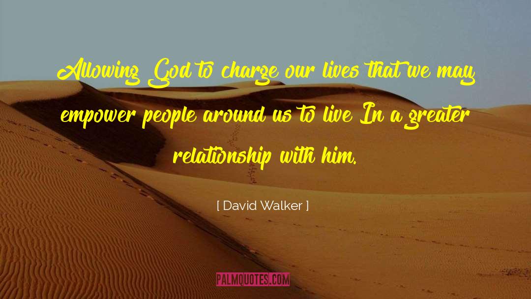 David Walker Quotes: Allowing God to charge our