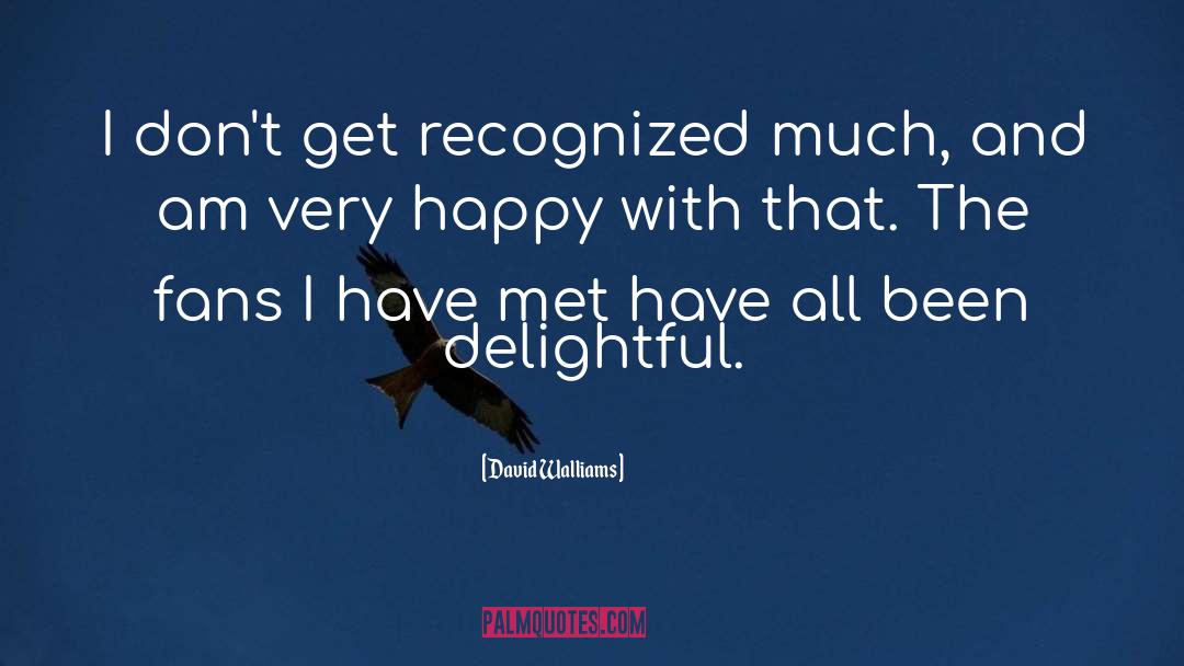 David Walliams Quotes: I don't get recognized much,