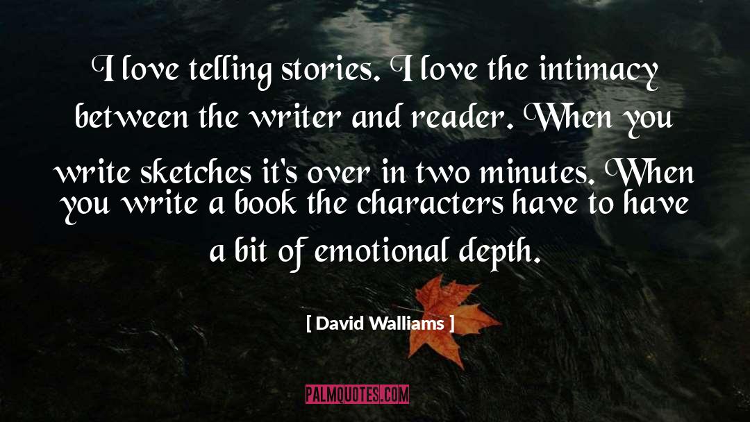 David Walliams Quotes: I love telling stories. I