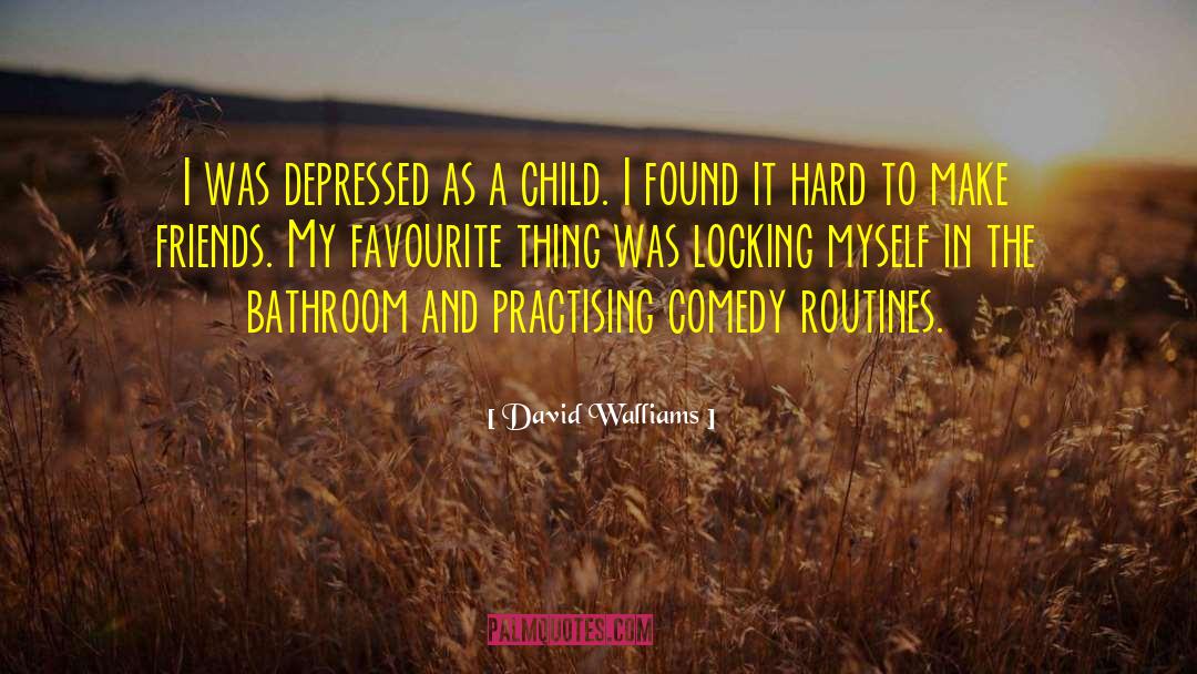 David Walliams Quotes: I was depressed as a