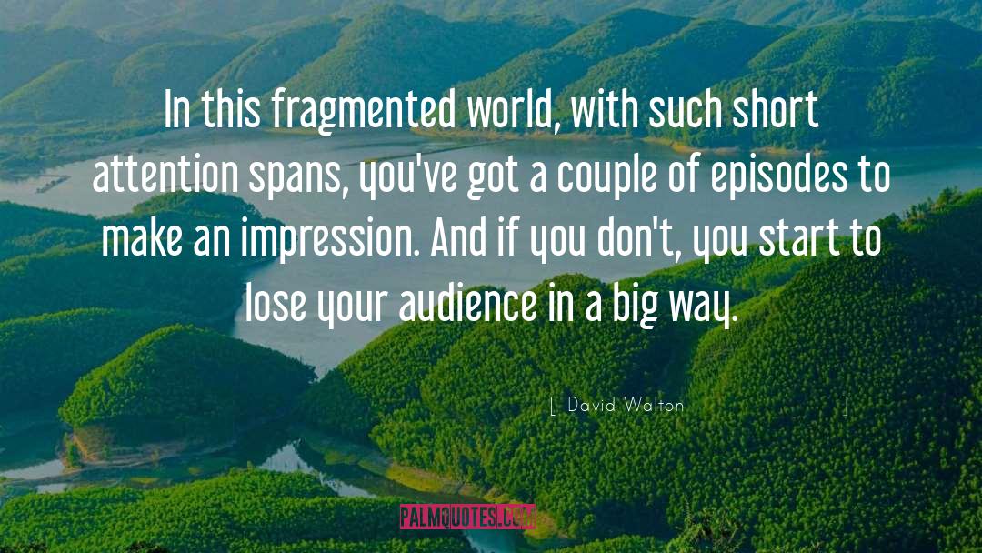 David Walton Quotes: In this fragmented world, with