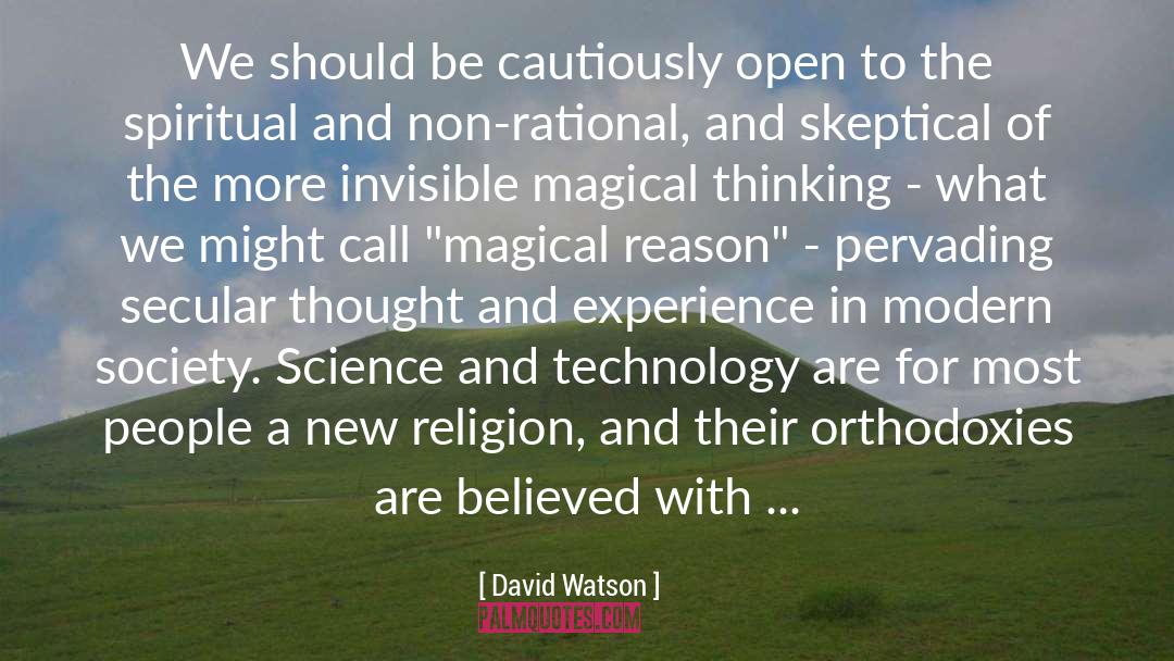 David Watson Quotes: We should be cautiously open