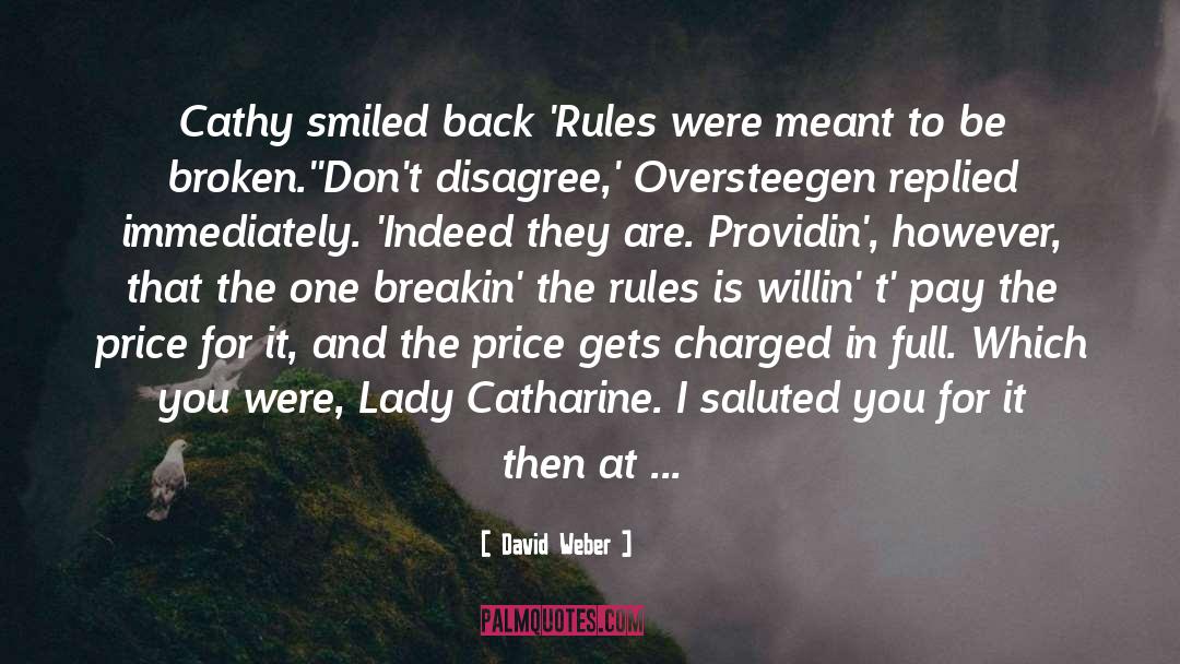 David Weber Quotes: Cathy smiled back 'Rules were